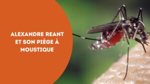 Alexandre Reant et son piège à moustique